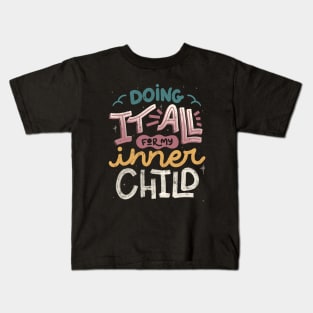 Doing It All For My Inner Child by Tobe Fonseca Kids T-Shirt